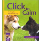Click to Calm: Healing the Aggressive Dog - Paperback