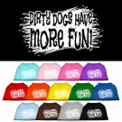 Dirty Dogs Have More Fun Screen Print Pet Shirt | PrestigeProductsEast.com