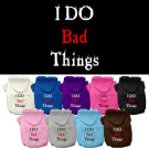 I Do Bad Things Screen Print Pet Hoodie | PrestigeProductsEast.com