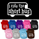 I ride the short bus Screen Print Pet Hoodies | PrestigeProductsEast.com