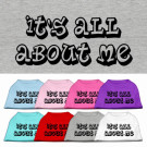 It's All About Me Screen Print Pet Shirt | PrestigeProductsEast.com