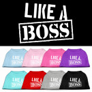 Like a Boss Screen Print Pet Shirt | PrestigeProductsEast.com