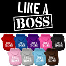 Like a Boss Screen Print Pet Hoodies | PrestigeProductsEast.com