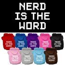Nerd is the Word Screen Print Pet Hoodies | PrestigeProductsEast.com